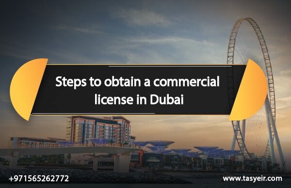 Steps to obtain a commercial license in Dubai