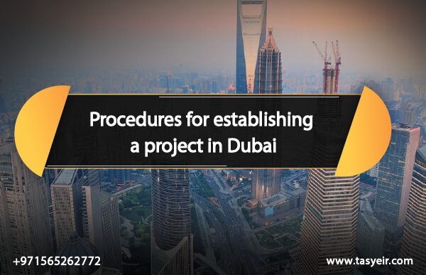 Procedures for establishing a project in Dubai