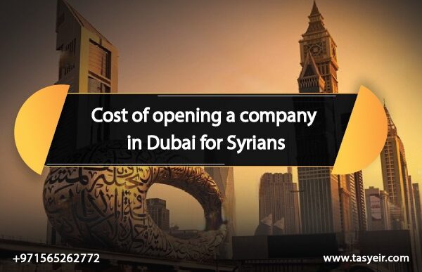 Cost of opening a company in Dubai for Syrians
