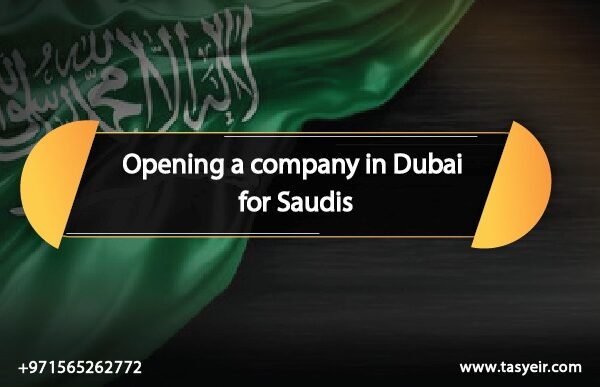 Opening a company in Dubai for Saudis
