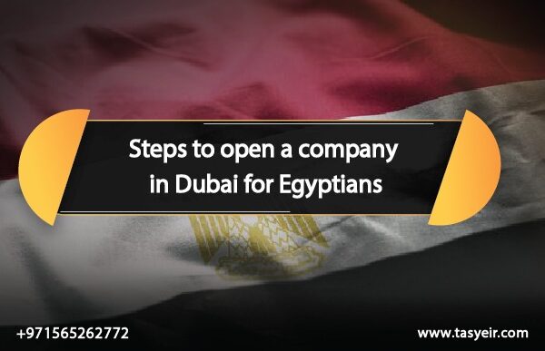 Steps to open a company in Dubai for Egyptians