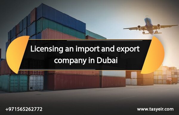 Licensing an import and export company in Dubai