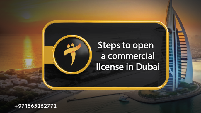 Steps to open a commercial license in Dubai