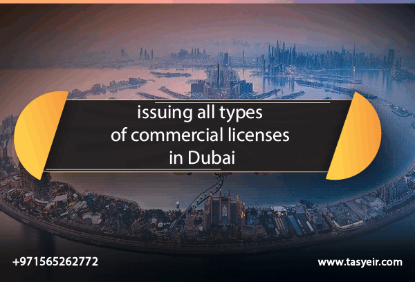 issuing all types of business licenses in Dubai Tasyeir