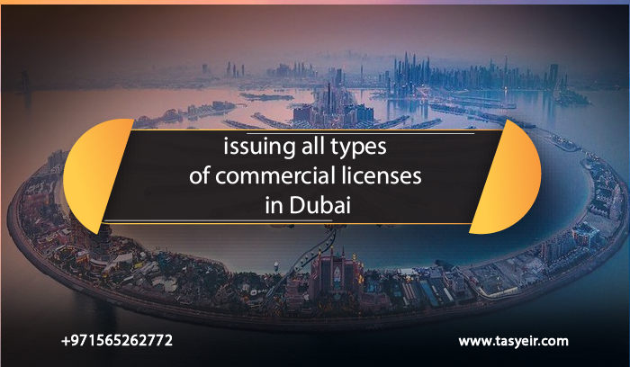 issuing all types of business licenses in Dubai Tasyeir